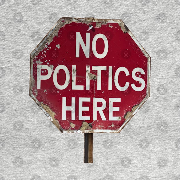 No Politics Here by TooplesArt